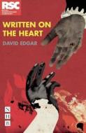 Written On The Heart di David Edgar edito da Nick Hern Books