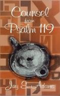 Counsel from Psalm 119 di Jay Edward Adams edito da Timeless Texts