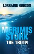 Merimis Stork The Truth di Lorraine Hudson edito da New Generation Publishing