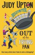 Out Of The Frying Pan di Judy Upton edito da Hobart Books