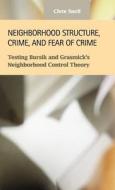 Neighborhood Structure, Crime, And Fear Of Crime di Clete Snell edito da Lfb Scholarly Publishing