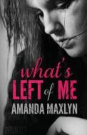 What's Left of Me di Amanda Maxlyn edito da Bandit Publishing