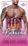 Hot & Bothered (a Hostile Operations Team Novel - Book 8) di Lynn Raye Harris edito da H.O.T. Publishing, LLC