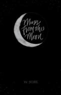 Muses from the Moon di W. Scott edito da LIGHTNING SOURCE INC