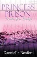 Princess in Prison: Freedom from Bondage di Dannielle Benford edito da Createspace Independent Publishing Platform