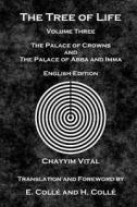 The Tree of Life: The Palace of Crowns and the Palace of Abba and Imma - English Edition di Chayyim Vital edito da Createspace Independent Publishing Platform