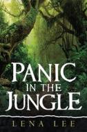 Panic In The Jungle di Lena Lee edito da Balboa Press