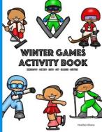 Winter Games Activity Book for Kids di Heather Aliano edito da Createspace Independent Publishing Platform
