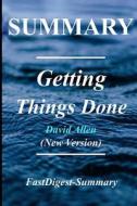 Summary Getting Things Done: By David Allen - The Art of Stress Free Productivity(new Version Book - 2015) di Fastdigest-Summary edito da Createspace Independent Publishing Platform