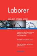 Laborer Red-Hot Career Guide; 2605 Real Interview Questions di Red-Hot Careers edito da Createspace Independent Publishing Platform