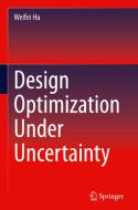 Design Optimization Under Uncertainty di Weifei Hu edito da Springer International Publishing