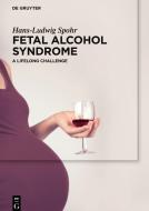 Spohr, H: Fetal Alcohol Syndrome di Hans-Ludwig Spohr edito da Gruyter, Walter de GmbH