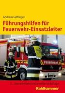 Fuhrungshilfen Fur Feuerwehr-Einsatzleiter di Andreas Gattinger edito da Kohlhammer