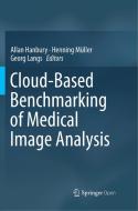 Cloud-Based Benchmarking of Medical Image Analysis edito da Springer International Publishing