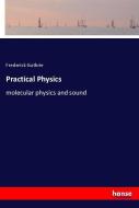Practical Physics di Frederick Guthrie edito da hansebooks