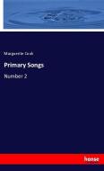 Primary Songs di Marguerite Cook edito da hansebooks