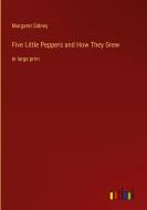 Five Little Peppers and How They Grew di Margaret Sidney edito da Outlook Verlag