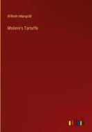 Moliere's Tartuffe di Wilhelm Mangold edito da Outlook Verlag