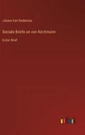 Sociale Briefe an von Kirchmann di Johann Karl Rodbertus edito da Outlook Verlag