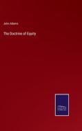 The Doctrine of Equity di John Adams edito da Salzwasser-Verlag