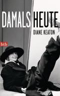 DAMALS HEUTE di Diane Keaton edito da btb Taschenbuch