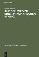 Auf dem Weg zu einer pragmatischen Syntax di Frank Jürgens edito da De Gruyter