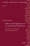 Sklaven und Freigelassene in der lateinischen Deklamation di Stefan Knoch edito da Olms Georg AG