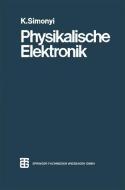 Physikalische Elektronik di Ing. Simonyi edito da Vieweg+Teubner Verlag