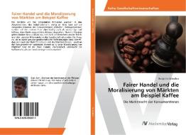 Fairer Handel und die Moralisierung von Märkten am Beispiel Kaffee di Benjamin Schreiber edito da AV Akademikerverlag