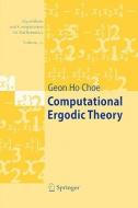 Computational Ergodic Theory di Geon Ho Choe edito da Springer Berlin Heidelberg