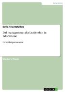 Dal management alla Leadership in Educazione di Sofia Triantafyllou edito da GRIN Publishing