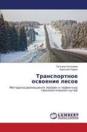 Transportnoe Osvoenie Lesov di Tat'yana Antonova edito da Lap Lambert Academic Publishing