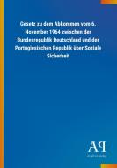 Gesetz zu dem Abkommen vom 6. November 1964 zwischen der Bundesrepublik Deutschland und der Portugiesischen Republik übe edito da Outlook Verlag