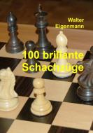 100 brillante Schachzüge di Walter Eigenmann edito da tredition