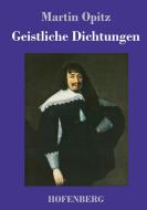 Geistliche Dichtungen di Martin Opitz edito da Hofenberg