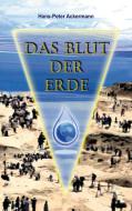 Das Blut der Erde di Hans-Peter Ackermann edito da Books on Demand