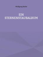 Ein Sternenstaubalbum di Wolfgang Kerbe edito da Books on Demand