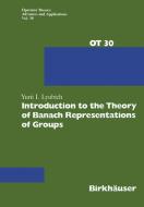 Introduction to the Theory of Banach Representations of Groups di Yurii I. Lyubich edito da Birkhäuser Basel