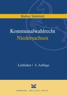 Kommunalwahlrecht Niedersachsen di Markus Steinmetz edito da Kommunal-u.Schul-Vlg.
