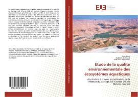 Etude de la qualité environnementale des écosystèmes aquatiques di Driss Abrid, Abdellah El Hmaidi, Abdelaziz Abdallaoui edito da Editions universitaires europeennes EUE