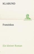 Franziskus di Klabund edito da TREDITION CLASSICS