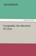 Cyropaedia: the education of Cyrus di Xenophon edito da tredition GmbH