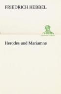 Herodes Und Mariamne di Friedrich Hebbel edito da Tredition Classics