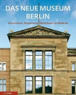 The Neues Museum Berlin: Conserving, Restoring, Rebuilding Within the World Heritage edito da Art Stock Books Ltd