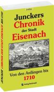Junckers Chronik der Stadt Eisenach di Christian Juncker, Melchior Merten, Andreas Toppius, Johannes Michael Koch edito da Rockstuhl Verlag