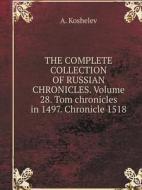 The Complete Collection Of Russian Chronicles. Volume 28. Tom Chronicles In 1497. Chronicle 1518 di A Koshelev edito da Book On Demand Ltd.
