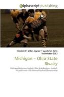 Michigan - Ohio State Rivalry di Frederic P Miller, Agnes F Vandome, John McBrewster edito da Alphascript Publishing