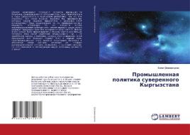 Promyshlennaya politika suverennogo Kyrgyzstana di Bolot Dzhamankulov edito da LAP Lambert Academic Publishing