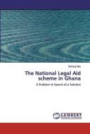 The National Legal Aid scheme in Ghana di Richard Attu edito da LAP Lambert Academic Publishing