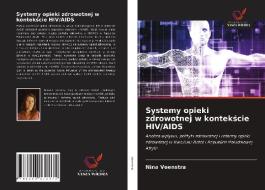 Systemy Opieki Zdrowotnej W Kontekscie HIV/AIDS di Veenstra Nina Veenstra edito da KS OmniScriptum Publishing